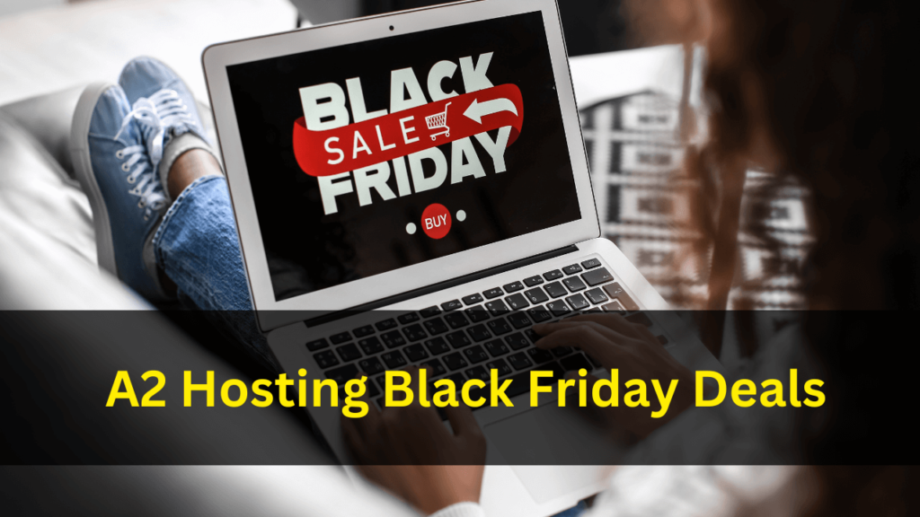 A2 Hosting Black Friday Deals 2024