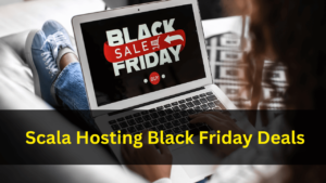 Scala Hosting Black Friday Deals 2024